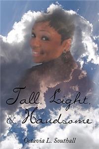 Tall, Light, & Handsome