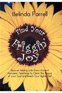 Find Your Friggin' Joy