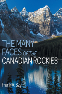 Many Faces of the Canadian Rockies