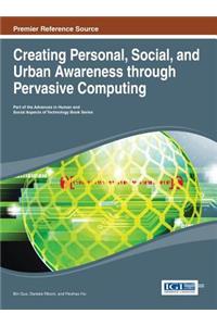Creating Personal, Social, and Urban Awareness through Pervasive Computing