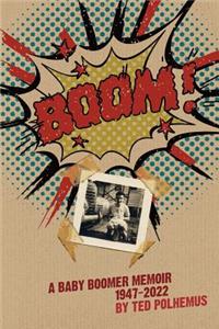 BOOM! - a baby boomer memoir, 1947-2022