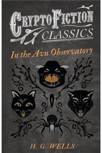 In the Avu Observatory (Cryptofiction Classics - Weird Tales of Strange Creatures)