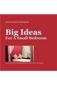 Big Ideas For a Small Bedroom