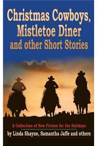 Christmas Cowboys, Mistletoe Diner and Other Short Stories