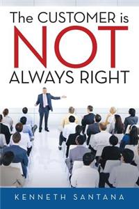 Customer is NOT Always Right