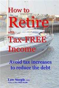 How to Retire with Tax-FREE Income