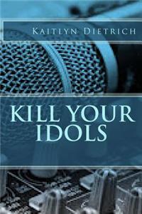 Kill Your Idols