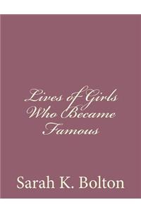 Lives of Girls Who Became Famous