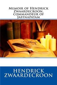 Memoir of Hendrick Zwaardecroon, Commandeur of Jaffnapatam
