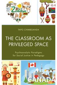 Classroom as Privileged Space