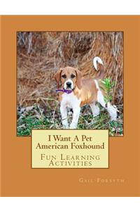 I Want A Pet American Foxhound