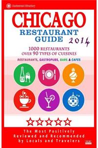 Chicago Restaurant Guide 2014: Top 1000 Restaurants in Chicago, Illinois (Restaurants, Gastropubs, Bars & Cafes)