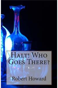 Halt! Who Goes There?