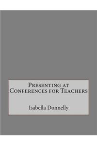Presenting at Conferences for Teachers