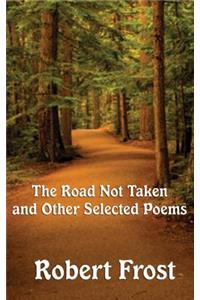 Road Not Taken and Other Selected Poems