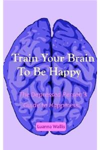 Train Your Brain to Be Happy