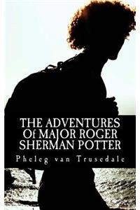 THE ADVENTURES Of MAJOR ROGER SHERMAN POTTER