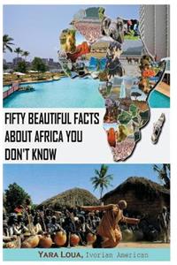 Fifty Beautiful Facts About Africa You Don't Know