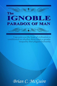 Ignoble Paradox of Man