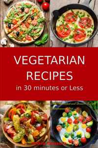 Vegetarian Recipes in 30 Minutes or Less