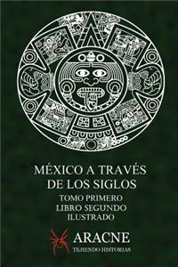 México a través de los Siglos (Ilustrado)