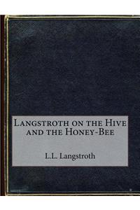 Langstroth on the Hive and the Honey-Bee