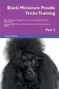 Black Miniature Poodle Tricks Training Black Miniature Poodle Tricks & Games Training Tracker & Workbook. Includes