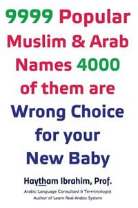 9999 Popular Arab & Muslim Names, 4000 of them are Wrong Choice for your New Baby