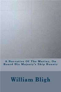 A Narrative of the Mutiny, on Board His Majesty's Ship Bounty