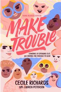 Make Trouble: Standing Up, Speaking Out, and Finding the Courage to Lead