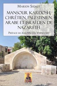 Mansour Kardosh, Chretien, Palestinien, Arabe Et Israelien de Nazareth