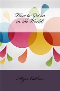 How to Get on in the World