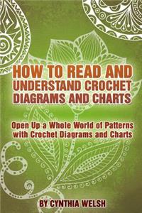 How to Read and Understand Crochet Diagrams and Charts: Open Up a Whole World of Patterns with Crochet Diagrams and Charts