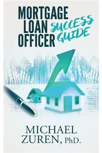 Mortgage Loan Officer Success Guide