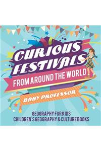 Curious Festivals from Around the World - Geography for Kids Children's Geography & Culture Books