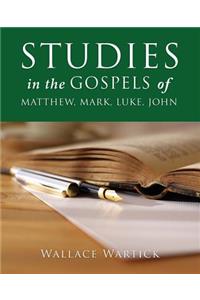 STUDIES in the GOSPELS of MATTHEW, MARK, LUKE, JOHN