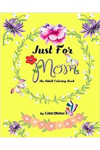 Just For Mom, An Adult Coloring Book