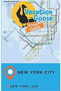 Vacation Goose Travel Guide New York City New York, USA
