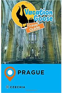 Vacation Goose Travel Guide Prague Czechia