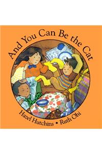 And You Can Be the Cat