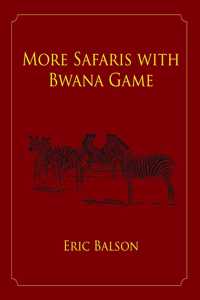 More Safaris with Bwana Game