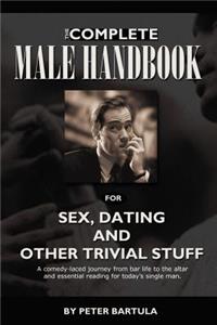 Complete Male Handbook for Sex, Dating, and Other Trivial Stuff