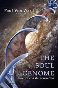 The Soul Genome: Science and Reincarnation