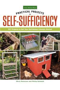 Practical Projects for Self-Sufficiency: DIY Projects to Get Your Self-Reliant Lifestyle Started