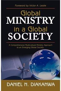 Global Ministry in a Global Society - A Comprehensive Multicultural Ministry Approach to an Emerging Global Society