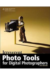 Irreverent Photo Tools for Digital Photographers