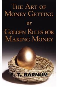 Art of Money Getting or Golden Rules for Making Money