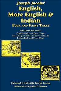 Joseph Jacobs' English, More English, and Indian Folk and Fairy Tales