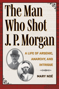 The Man Who Shot J. P. Morgan