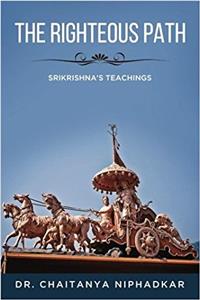 The Righteous Path: SriKrishnas Teachings